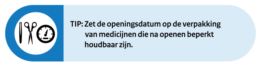 Tip: Zet de openingsdatum op de verpakking van medicijnen die na openen beperkt houdbaar zijn.