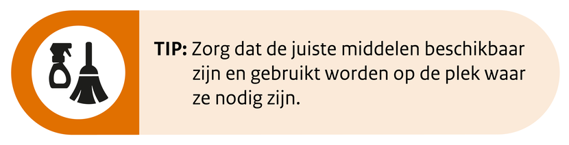 Zorg dat de juiste middelen beschikbaar zijn en gebruikt worden op de plek waar ze nodig zijn.