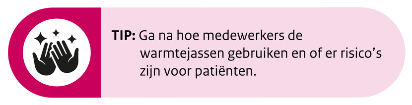 Ga na hoe medewerkers de warmtejassen gebruiken en of er risico’s zijn voor patiënten.